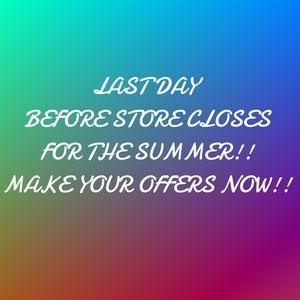 STORE CLOSING FOR THE SUMMER!!